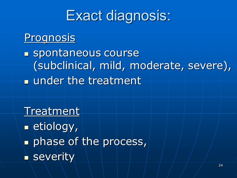 Exact diagnosis: Prognosis  spontaneous course        